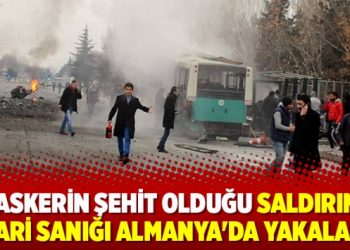 15 askerin şehit olduğu saldırının firari sanığı Almanya’da yakalandı
