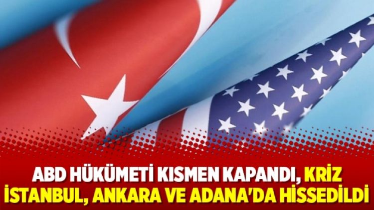 ABD hükümeti kısmen kapandı, kriz İstanbul, Ankara ve Adana’da hissedildi