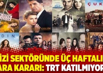 Dizi sektöründe üç haftalık ara kararı: TRT katılmıyor