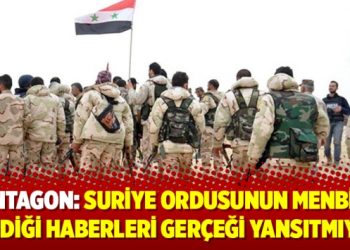 Pentagon: Suriye ordusunun Menbiç’e girdiği haberleri gerçeği yansıtmıyor
