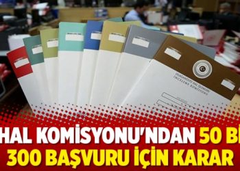 OHAL Komisyonu’ndan 50 bin 300 başvuru için karar