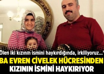 Baba Evren Civelek hücresinden iki kızının ismini haykırıyor