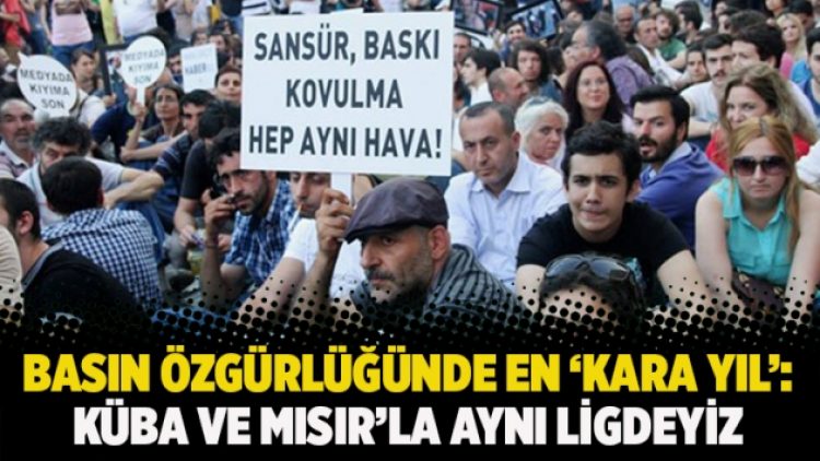 Basın özgürlüğünde en ‘Kara Yıl’: Küba ve Mısır’la aynı ligdeyiz