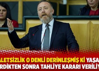 ‘Adaletsizlik o denli derinleşmiş ki yaşamını yitirdikten sonra tahliye kararı veriliyor’