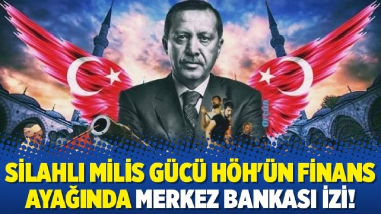 Silahlı milis gücü HÖH’ün finans ayağında Merkez Bankası izi