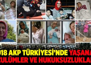 2018 AKP Türkiyesi’nde yaşanan zulümler
