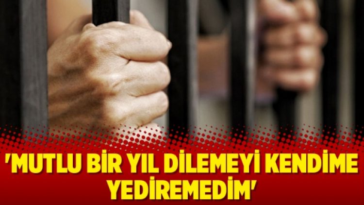 ‘Mutlu bir yıl dilemeyi kendime yediremedim’