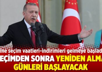 Seçimden sonra yeniden alma günleri başlayacak