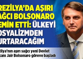 Brezilya’da aşırı sağcı Bolsonaro yemin etti: Ülkeyi sosyalizmden kurtaracağım
