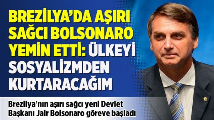 Brezilya’da aşırı sağcı Bolsonaro yemin etti: Ülkeyi sosyalizmden kurtaracağım