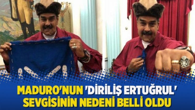 Maduro’nun ‘Diriliş Ertuğrul’ sevgisinin nedeni belli oldu