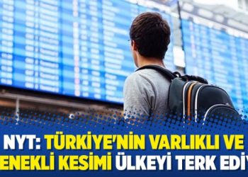 NYT: Türkiye’nin varlıklı ve yetenekli kesimi ülkeyi terk ediyor