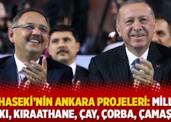 Özhaseki’nin Ankara projeleri: Millet parkı, kıraathane, çay, çorba, çamaşır…