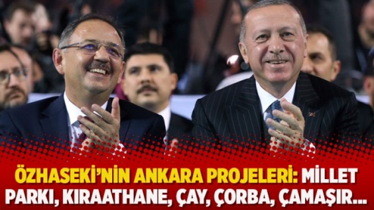Özhaseki’nin Ankara projeleri: Millet parkı, kıraathane, çay, çorba, çamaşır…