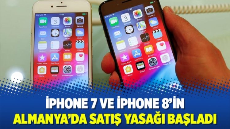 iPhone 7 ve iPhone 8’in Almanya’da satış yasağı başladı