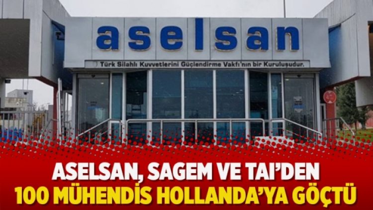 Meclis gündeminde: ASELSAN, SAGEM ve TAI’den 100 mühendis Hollanda’ya göçtü