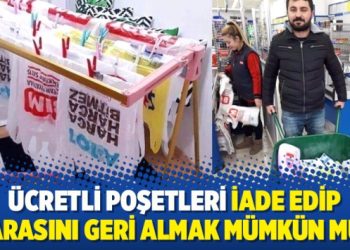 Ücretli poşetleri iade edip parasını geri almak mümkün mü?