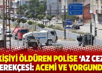 4 kişiyi öldüren polise ‘az ceza’ gerekçesi: Acemi ve yorgundu