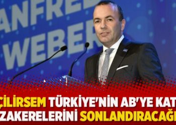 CSU’lu Weber: Seçilirsem Türkiye’nin AB’ye katılım müzakerelerini sonlandıracağım