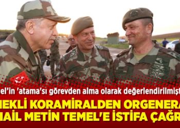 Emekli koramiralden Orgeneral İsmail Metin Temel’e istifa çağrısı