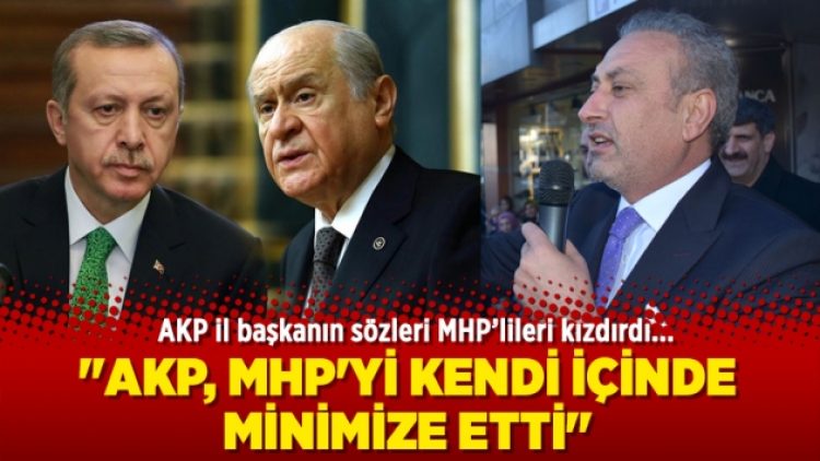 AKP il başkanından MHP ile ilgili flaş açıklama