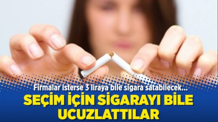 Seçim için sigarayı bile ucuzlattılar