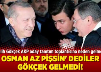 Osman az pişsin’ dediler Gökçek gelmedi!