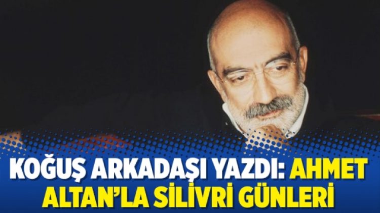 Koğuş arkadaşı yazdı: Ahmet Altan’la Silivri günleri