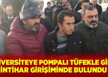 Üniversiteye pompalı tüfekle girdi