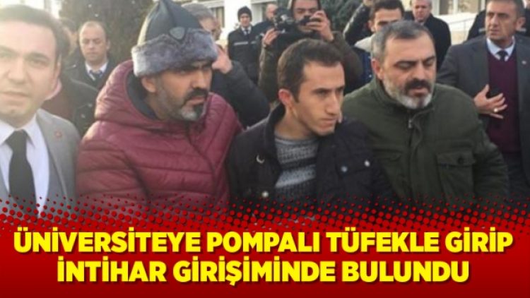 Üniversiteye pompalı tüfekle girdi