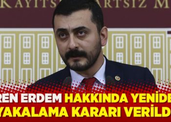 Eren Erdem hakkında yakalama kararı
