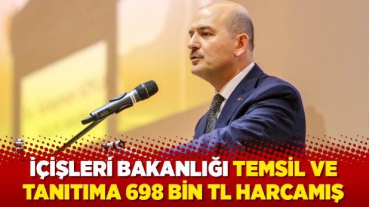 İçişleri Bakanlığı temsil ve tanıtıma 698 bin TL harcamış