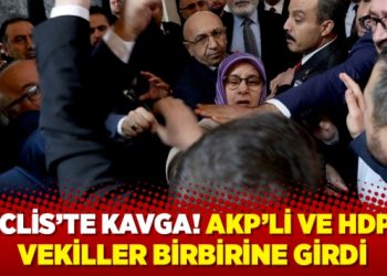 Meclis’te kavga! AKP’li ve HDP’li vekiller birbirine girdi