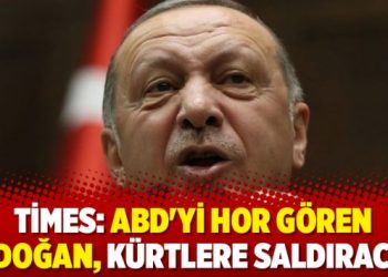 Times: ABD’yi hor gören Erdoğan, Kürtlere saldıracak