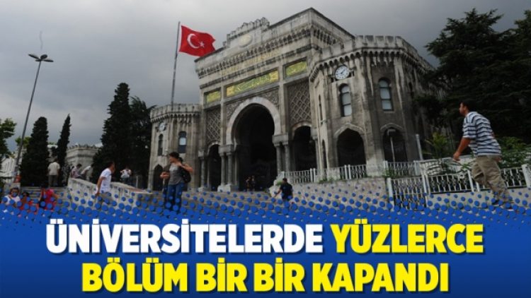 Üniversitelerde yüzlerce bölüm bir bir kapandı