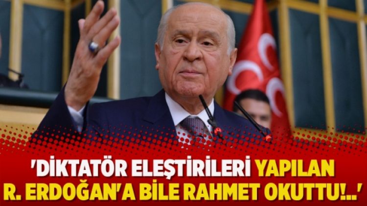 ‘Diktatör eleştirileri yapılan R. Erdoğan’a bile rahmet okuttu!..’
