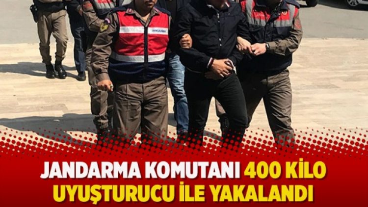 Jandarma Komutanı 400 kilo uyuşturucu ile yakalandı