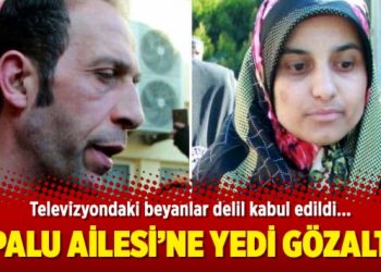 ‘Palu ailesi’ne yedi gözaltı