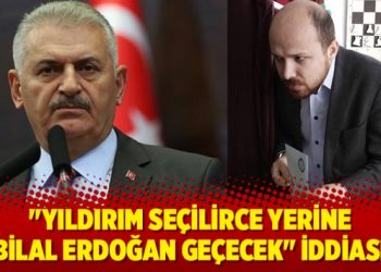 “Yıldırım’ın yerine Bilal Erdoğan geçecek” iddiası