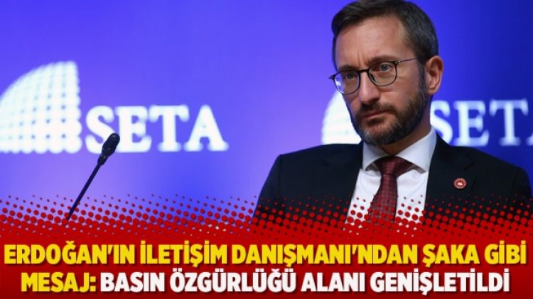 Erdoğan’ın iletişim danışmanı’ndan şaka gibi mesaj: Basın özgürlüğü alanı genişletildi