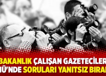 Bakanlık Çalışan Gazeteciler Günü’nde soruları yanıtsız bıraktı!
