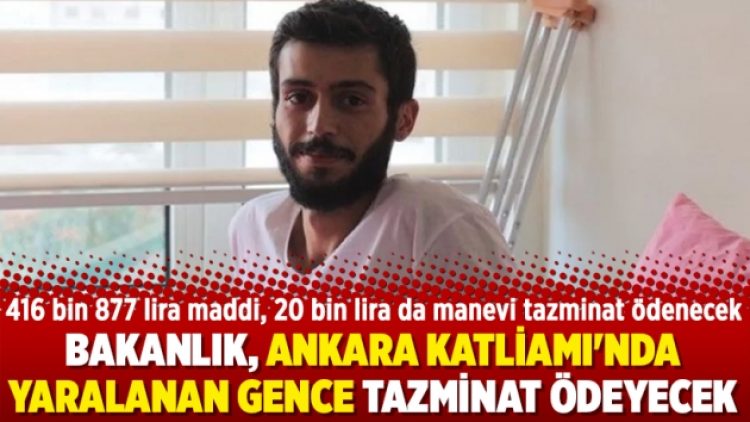 Bakanlık, Ankara Katliamı’nda yaralanan gence tazminat ödeyecek