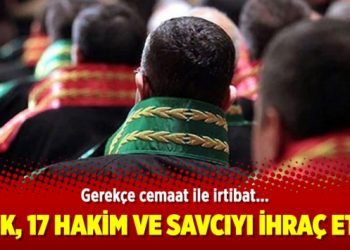 HSK, 17 hakim ve savcıyı ihraç etti