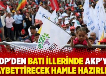 HDP’den batı illerinde AKP’ye kaybettirecek hamle hazırlığı