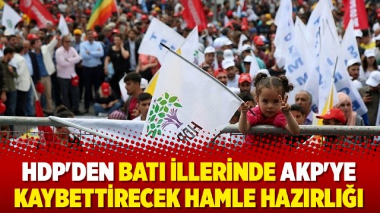 HDP’den batı illerinde AKP’ye kaybettirecek hamle hazırlığı