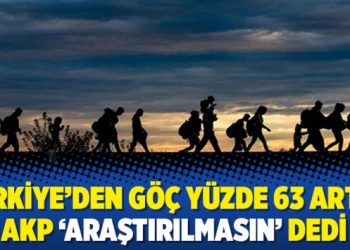 Türkiye’den göç yüzde 63 arttı: AKP ‘araştırılmasın’ dedi