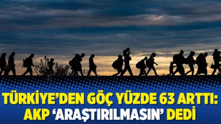 Türkiye’den göç yüzde 63 arttı: AKP ‘araştırılmasın’ dedi