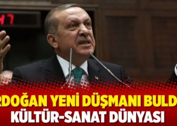 Erdoğan yeni düşmanı buldu: Kültür-sanat dünyası