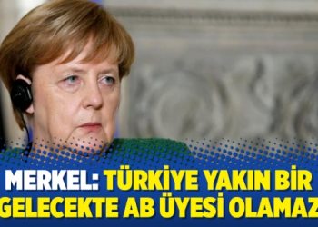 Merkel: Türkiye yakın bir gelecekte AB üyesi olamaz