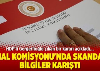 OHAL Komisyonu’nda bilgiler karıştı